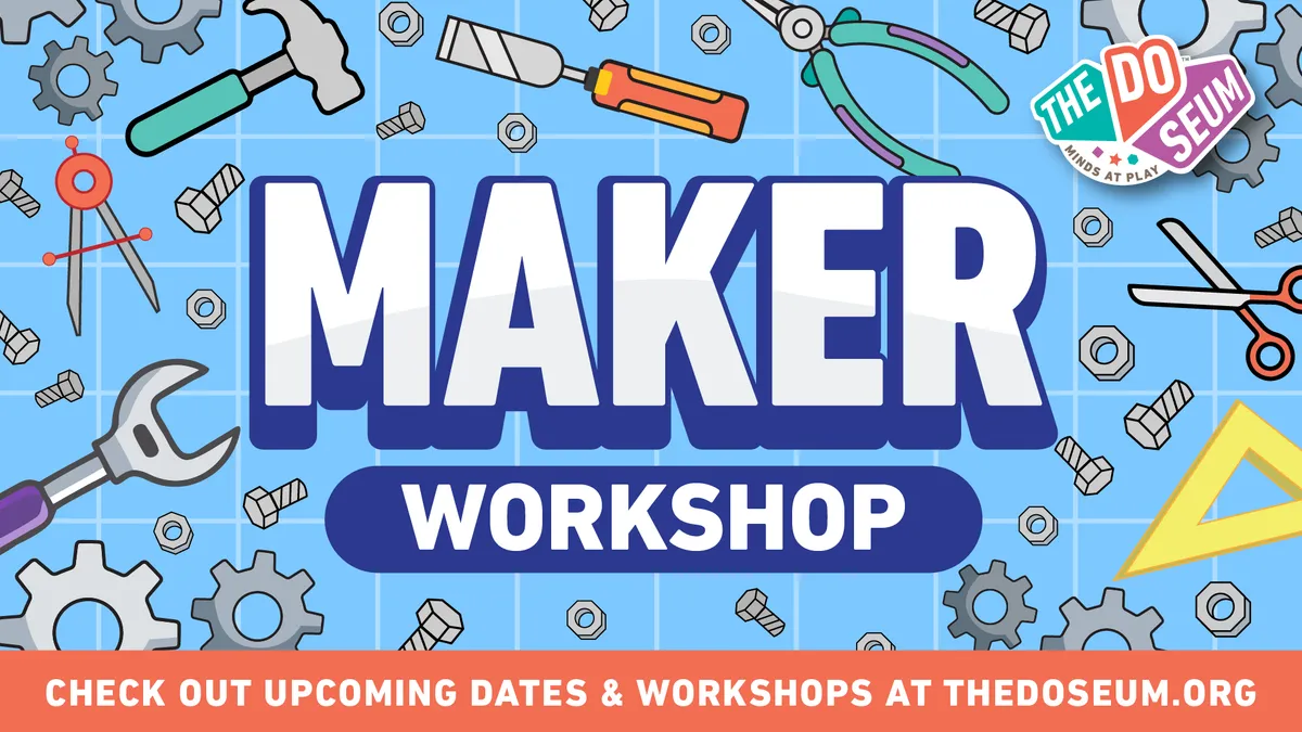 Maker Workshop for Ages 6-11 at The DoSeum — program image