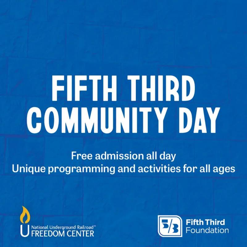 Fifth Third Community Days: Free Admission at the National Underground Railroad Freedom Center — official source image